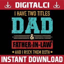 Mens Two titles dad and father-in-law vintage for father's day Best Dad Daddy Father's Day Happy Father's Day PNG Sublim