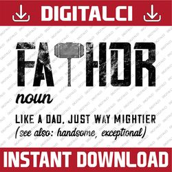 Fathor Like Dad Just Way Mightier Father's Day Fa-Thor Best Dad Daddy Father's Day Happy Father's Day PNG Sublimation