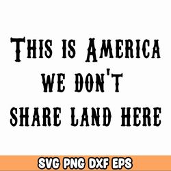 This Is America We Don't Share Land Here SVG PNG, Yellow Stone SVG, Funny Shirt Svg, Train Station Svg