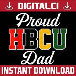 Proud HBCU Mom Black College and University Father's Day Best Dad Daddy Father's Day Happy Father's Day PNG Sublimation