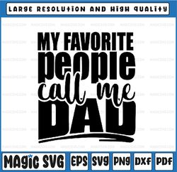 Dad svg cut file, My Favorite people call me Dad svg, Fathers day svg, Father's Day, Digital Download