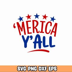 Merica Y'all SVG, 4th of July SVG, Patriotic SVG, Digital Download, Cut File, Sublimation, Clip Art