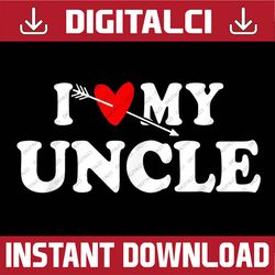 I Love My Uncle with Heart Wear Best Dad Daddy Father's Day Happy Father's Day PNG Sublimation