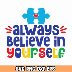 Always Believe In Yourself svg, autism png files, autism awareness svg, Autism Puzzle Svg, autism svg for cricut