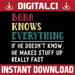 Funny Baba know Everything Father's day for Grandfather Best Dad Daddy Father's Day Happy Father's Day PNG Sublimation