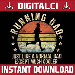Running Dad Just Like A Normal Dad Except Much Cooler Runner Best Dad Daddy Father's Day Happy Father's Day PNG Sublimat