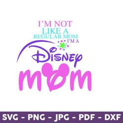 I'm A Mom, It's Like A Regular Mom But More Magic Svg, Disney Svg, Disney Mother Day Svg, Mother Day Svg - Download File