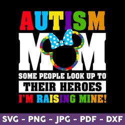 Autism Mom Some People Look Up To Their Heroes I'm Raising Mine Png, Autism Awareness Png, Autistic Mom Png - Download