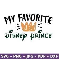 Disney Prince Svg, My Favorite Disney Prince Svg, Disney Svg, Mother's Day Svg - Download File