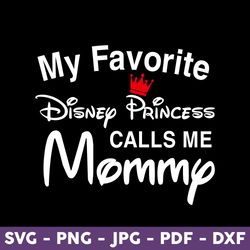 My Favorite Princess Call Me Mommom Svg, Family Trip Svg, Vacay Mode Svg, Magical Kingdom Svg, Svg, Png Files For Cricut