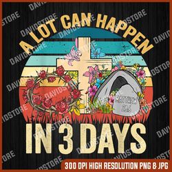 Vintage A Lot Can Happen In 3 Days Png, Retro Easter Day Png, Digital File, PNG High Quality, Sublimation, Instant