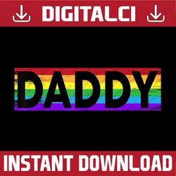 Funny Pride Daddy - Proud Gay Lesbian LGBT Father's Day Best Dad Daddy Father's Day Happy Father's Day PNG Sublimation