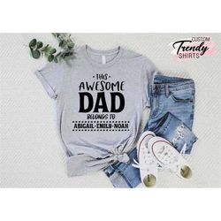 Custom Dad T-Shirt, Father's Day Shirt, Gift for Father's Day, Dad Birthday Gift, Daddy T-Shirt, Awesome Dad Belongs To
