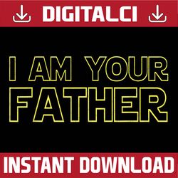 I Am Your Father Father's Day Star Dad Best Dad Daddy Father's Day Happy Father's Day PNG Sublimation