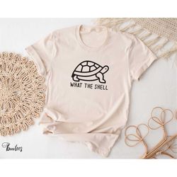 Funny Turtle T-shirt, What the Shell Shirt, Women Men Ladies Kids Baby, Gag Tshirt, Gift for Him Her, Mothers Day Shell