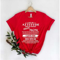 I Get My Attitude From My Freakin' Awesome Mom Shirt,Gift For Mom,Gift For Mom To Be,Gift For Her,Mother's Day Shirt,Tre