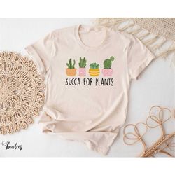Plant T-shirt, Succa for Plants Shirt, Women Men Ladies Kids Baby, Tshirt, Gift for Him Her, Succulents Cactus, Gardenin