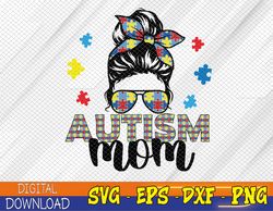 Autism Mom Life Messy Bun Sunglasses Cute Autism Awareness Svg, Eps, Png, Dxf, Digital Download