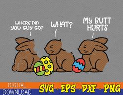 Where Did You Guys Go Chocolate Bunny Funny Easter Svg, Eps, Png, Dxf, Digital Download