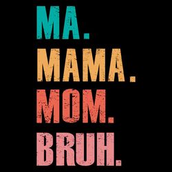 Ma Mama Mom Bruh SVG Mothers Day Best Graphic Files For Cricut