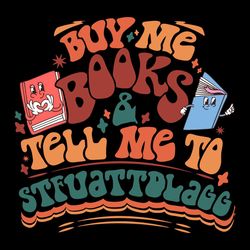Buy Me Books and Tell Me To STFUATTDLAGG SVG Bookish Gift SVG Cutting Files