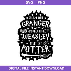 Study Like Granger Protect Like Weasly Live Like Potter Svg, Harry Potter Silhouette Svg, Png Digital File