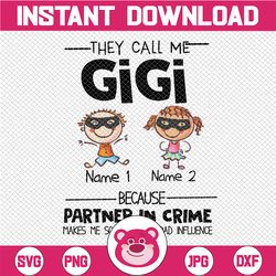 Personalized Name They Call Me Gigi Because Partner In Crime Makes Me Sound Like A Bad Influence PNG,Printable, Digitald
