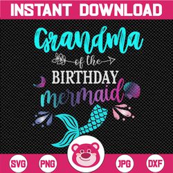 Grandma Of The Birthday Mermaid PNG, Grandma Png for sublimation, Mermaid png,Mermaid Grandma,digital download, Mermaid