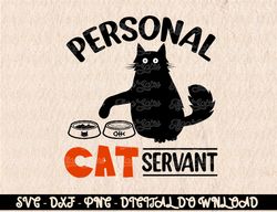 Funny Black Cat Personal Cat Servant  Digital Prints, Digital Download, Sublimation Designs, Sublimation,png, instant do