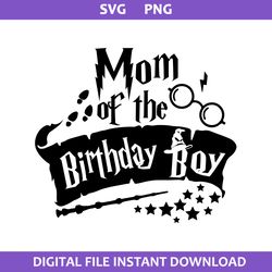 Mom Of The Birthday Boy Svg, Birthday Boy Svg, Harry Potter Svg, Png Digital File