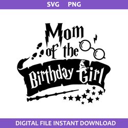 Mom Of The Birthday Girl Svg, Birthday Girl Svg, Harry Potter Svg, Png Digital File