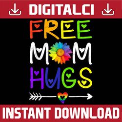 Free Mom Hugs Daisy Rainbow Heart LGBT Pride Month LGBT Month PNG Sublimation Design