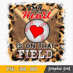 My Heart Is On That Field Baseball Png, Sublimation Design, Sublimation Design Download, Printing, Baseball Sublimation
