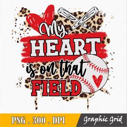 My Heart Is On That Field Baseball Png, Sublimation Design, Sublimation Design Download, Baseball Sublimation Png
