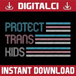 Protect Trans Kids LGBT Support, Transgender LGBT Pride LGBT Month PNG Sublimation Design