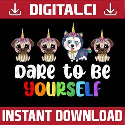 Dare To Be Yourself Dog Pug Husky LGBT Pride Autism LGBT Month PNG Sublimation Design