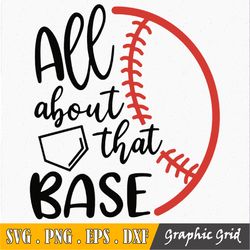 All About That Base Svg, Baseball, Softball Svg, Cut File, Png, Eps, Dxf, Clipart, Cricut, Shirt Design, Silhouette Came