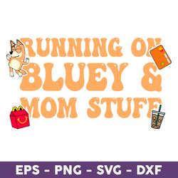 Running On Bluey & Mom Stuff Png, Bluey Iced Coffee Png, Bluey And Bingo Png, Bingo Png, Bluey Dog Png - Download