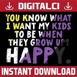 What I Want My Kids Grow Up Happy Nonbinary Enby Pride Flag LGBT Month PNG Sublimation Design