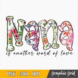 Nana is Another Word of Love Sublimation Mama PNG, Sublimation Design Download, Mother's Day, Mom PNG, Mama Sublimation