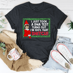 i just took a dna test i'm 100% that snitch tee