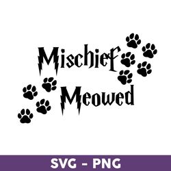 Mischief Meowed Svg, Cat Svg, Animal Svg, Harry Potter Svg, Harry Potter Clipart Art, Png Digital File - Download
