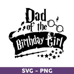 Dad Of The Birthday Girl Svg, Birthday Girl Svg, Harry Potter Svg, Harry Potter Clipart Art - Download