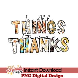 In All Things Give Thanks sublimation