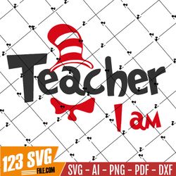 Teacher I Am Svg Layered Item, Dr. Seuss Clipart, Read Across America svg Cricut, Digital Vector Cut File, Svg, Png, Dxf