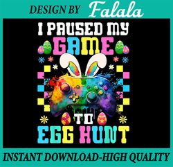 I Paused My Game To Egg Hunt Easter Funny Gamer Png, Happy Easter Games Png, Bunny Controller Video Game, Digital Downlo