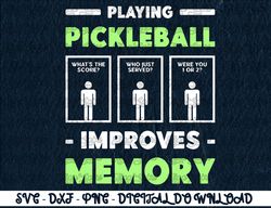 Playing Pickleball Improves Memory Dink Player   Digital Prints, Digital Download, Sublimation Designs, Sublimation,png,