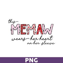 This Memaw Wears Her Heart On Her Sleeve Png, Memaw Png, Mother' Day Png, Mother Png, Download File