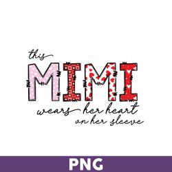 This Mimi Wears Her Heart On Her Sleeve Png, Mimi Png, Mother' Day Png, Mother Png - Download File