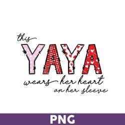 This Yaya Wears Her Heart On Her Sleeve Png, Yaya Png, Mother' Day Png, Mother Png, Valentine Day Png - Download File